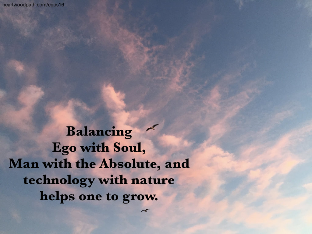 Picture pink clouds quote Balancing Ego with Soul, Man with the Absolute, and technology with nature helps one to grow