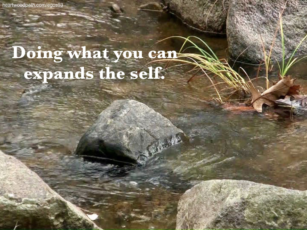 Picture river boulders quote Doing what you can expands the self