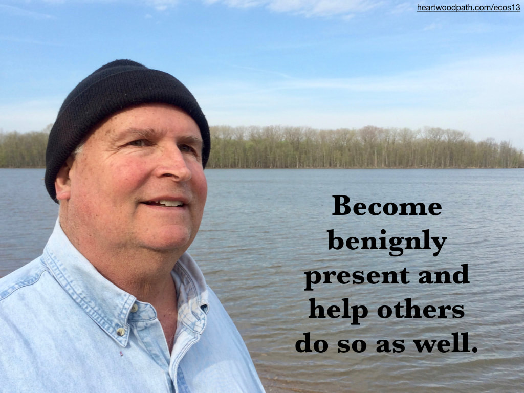 picture-don-pierce-life-coach-saying-Become benignly present and help others do so as well