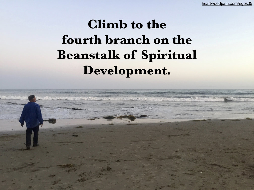 picture-life-coach-don-pierce-saying-Climb to the fourth branch on the Beanstalk of Spiritual Development