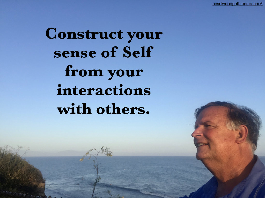 picture-life-coach-don-pierce-saying-Construct your sense of Self from your interactions with others