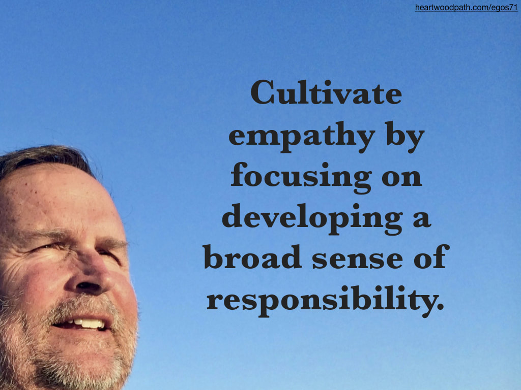 picture-don-pierce-life-coach-saying-Cultivate empathy by focusing on developing a broad sense of responsibility