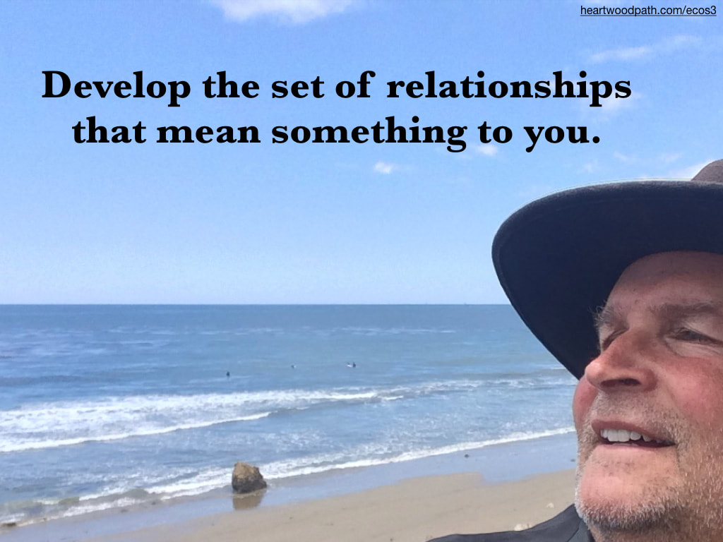picture-don-pierce-life-coach-saying-Develop the set of relationships that mean something to you