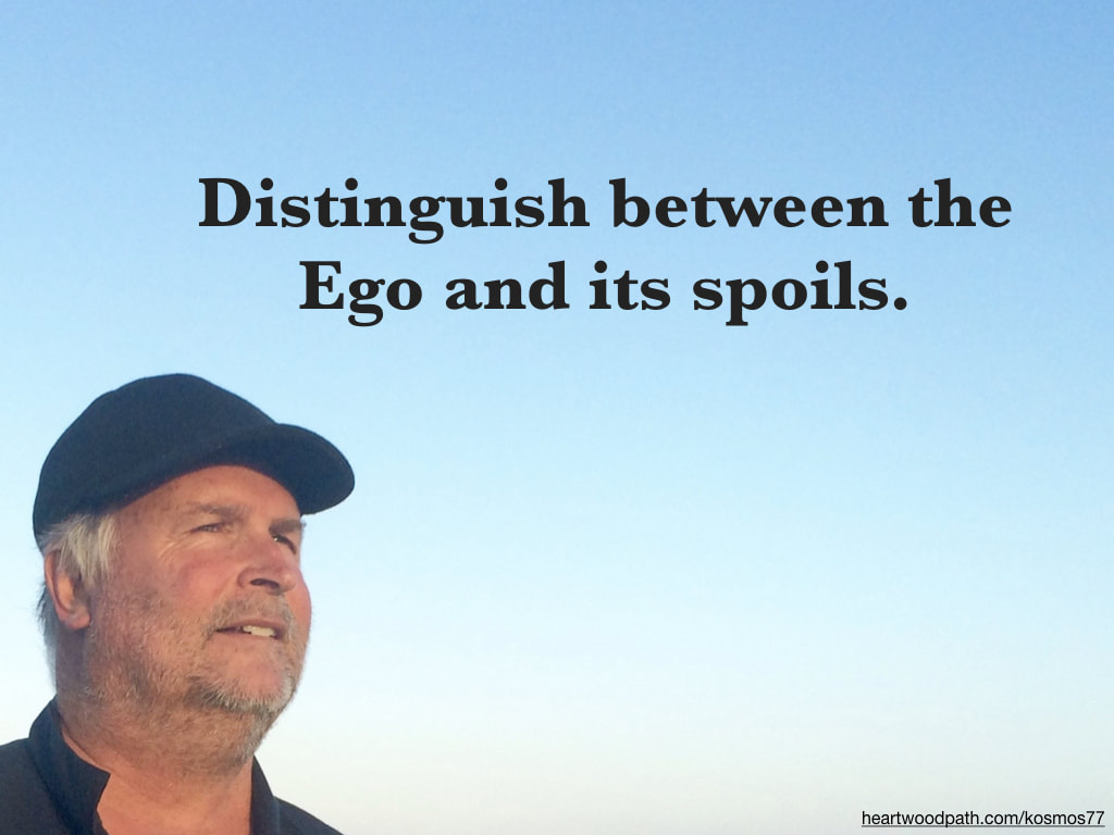 picture-life-coach-don-pierce-saying-Distinguish between the Ego and its spoils
