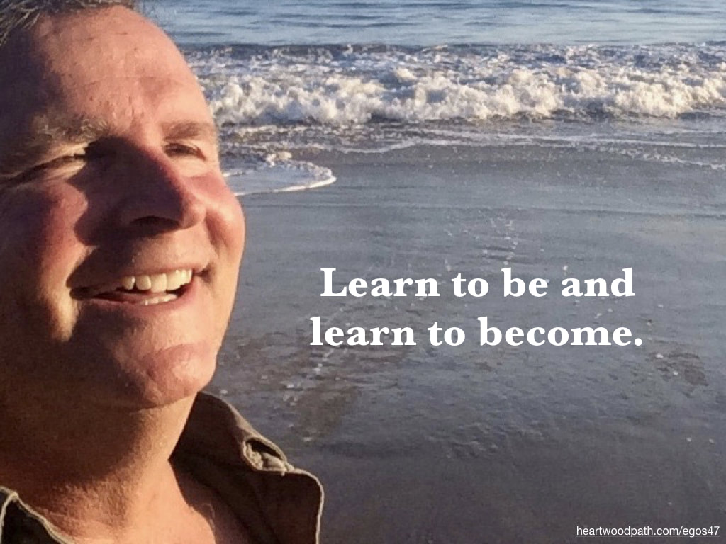 picture-life-coach-don-pierce-saying-Learn to be and learn to become
