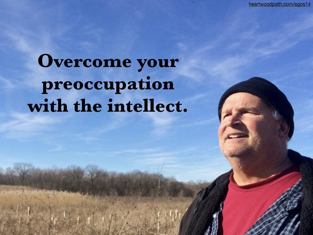 picture-life-coach-don-pierce-saying-Overcome your preoccupation with the intellect