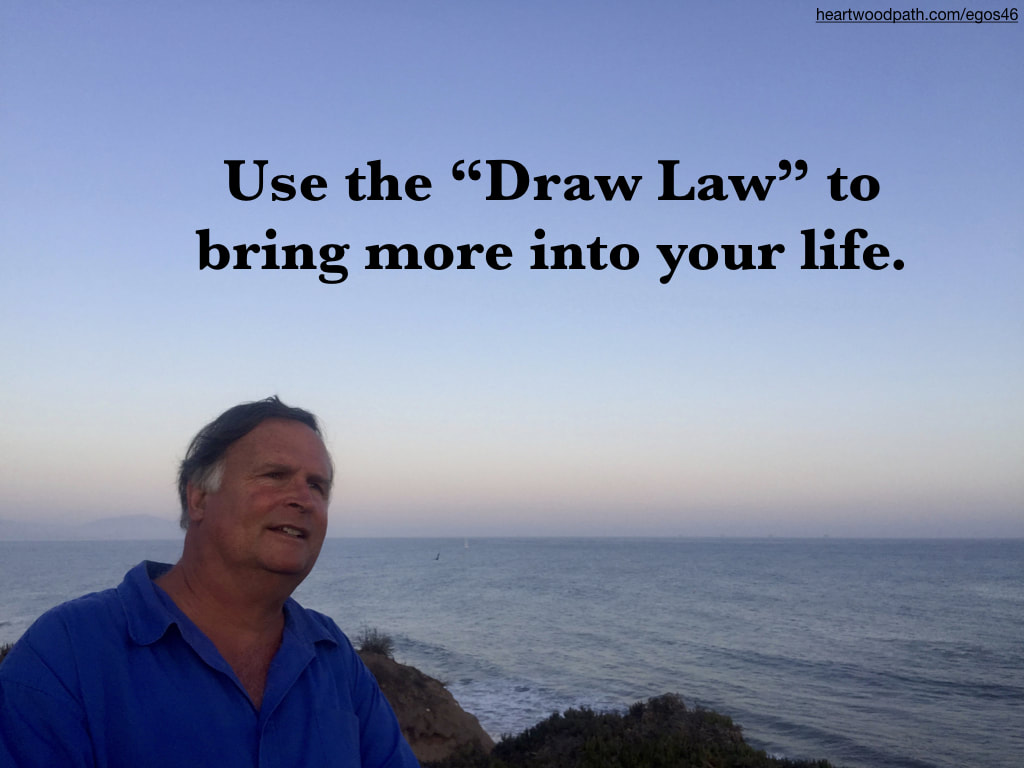 picture-life-coach-don-pierce-saying-Use the “Draw Law” to bring more into your life
