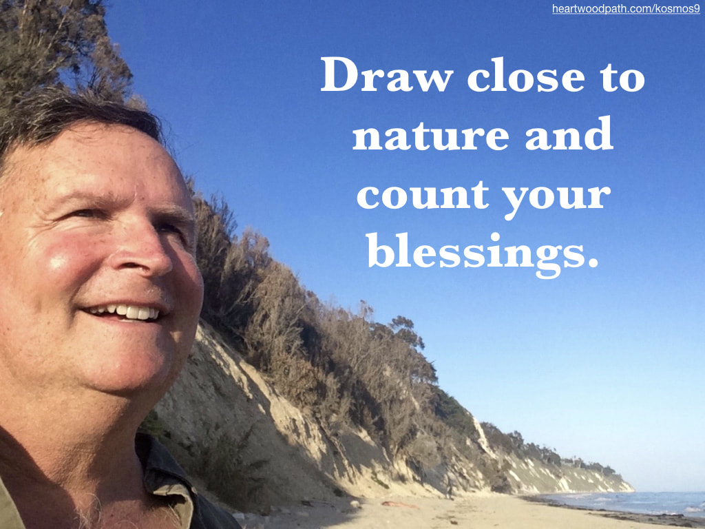 picture of life coach don pierce saying Draw close to nature and count your blessings