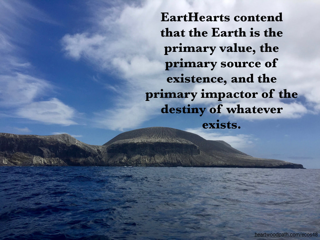 Picture volcano ocean quote EartHearts contend that the Earth is the primary value, the primary source of existence, and the primary impactor of the destiny of whatever exists