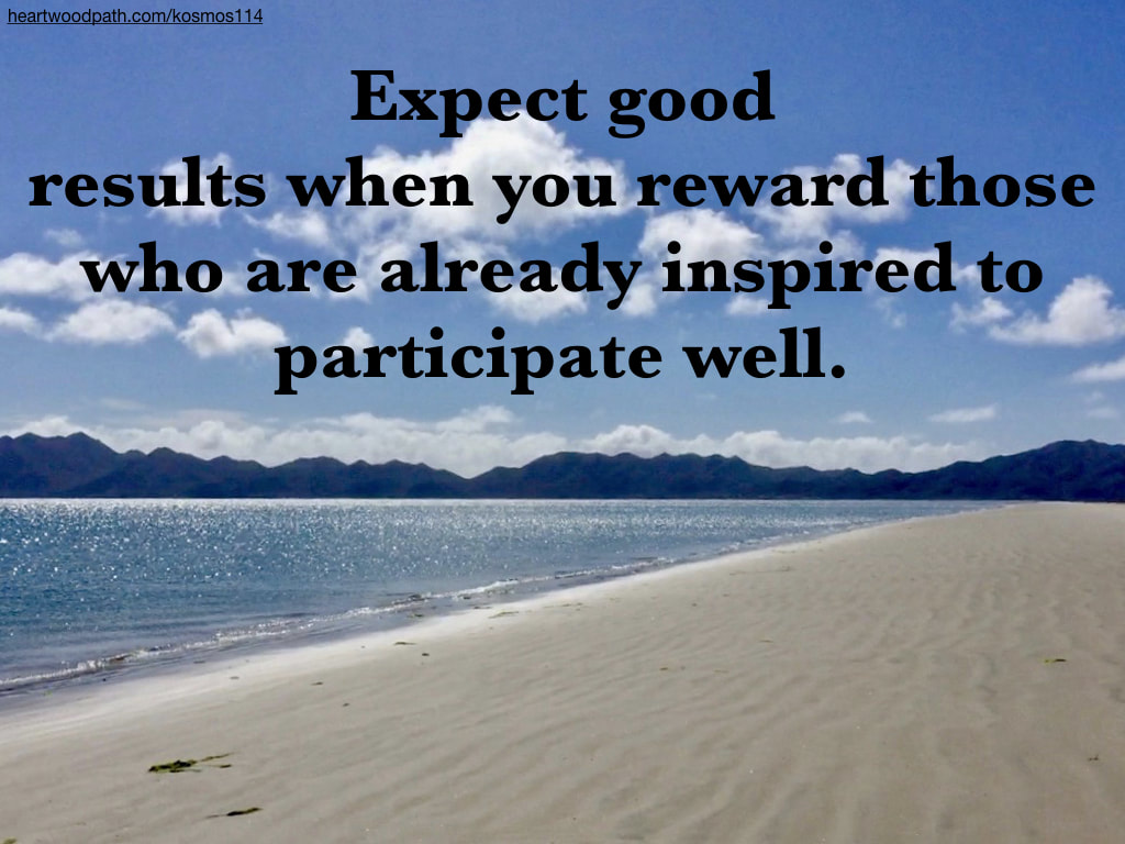 Picture ripples sand quote Expect good results when you reward those who are already inspired to participate well