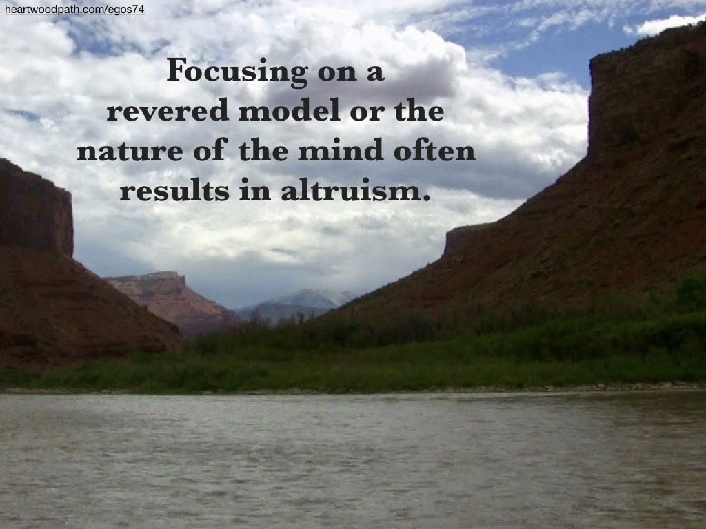 Picture canyon river quote Focusing on a revered model or the nature of the mind often results in altruism