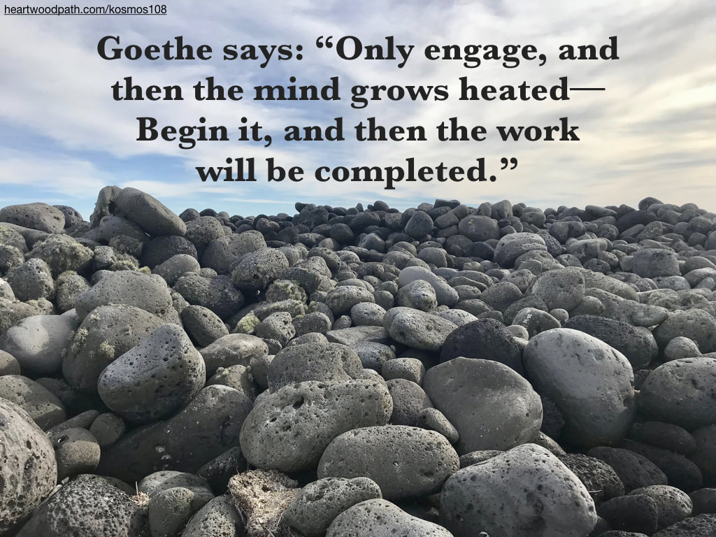 Picture rocky boulder beach with quote - Goethe says: “Only engage, and then the mind grows heated--Begin it, and then the work will be completed