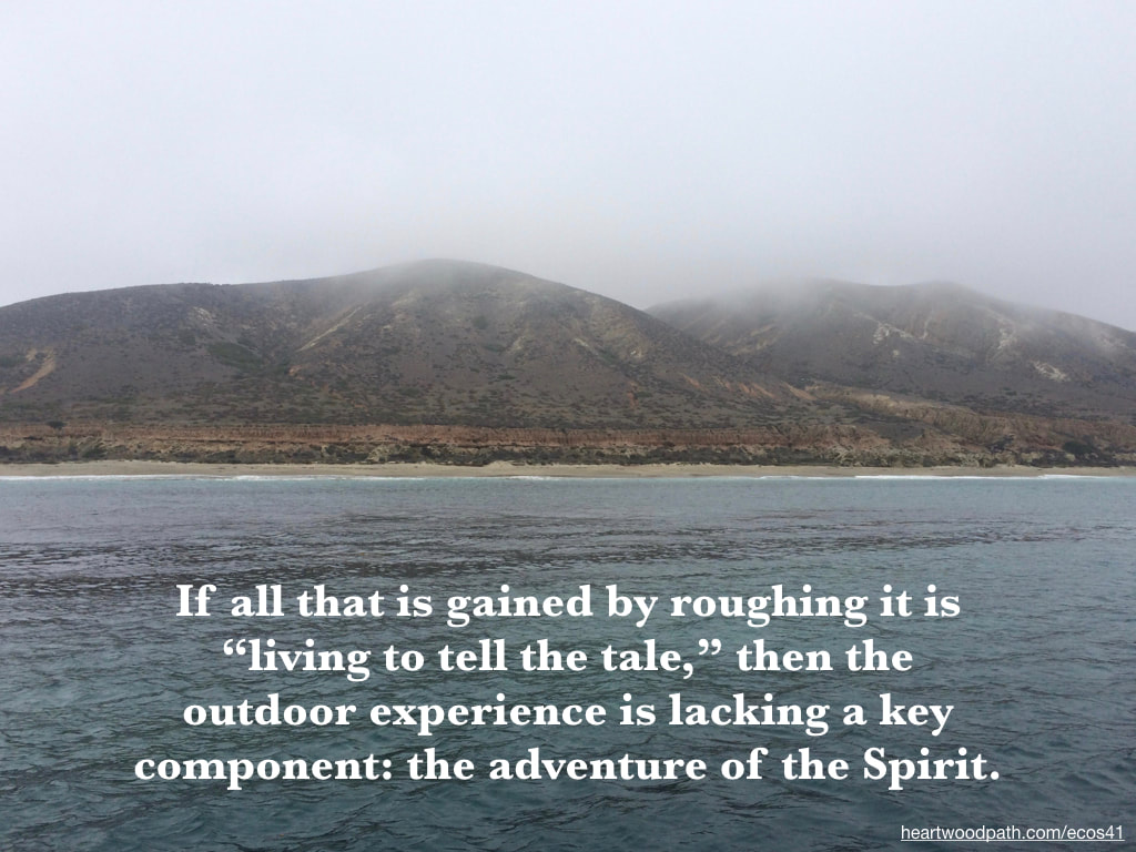 Picture foggy morning island quote If all that is gained by roughing it is “living to tell the tale,” then the outdoor experience is lacking a key component: the adventure of the Spirit