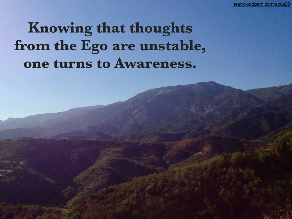 Picture green mountains quote Knowing that thoughts from the Ego are unstable, one turns to Awareness