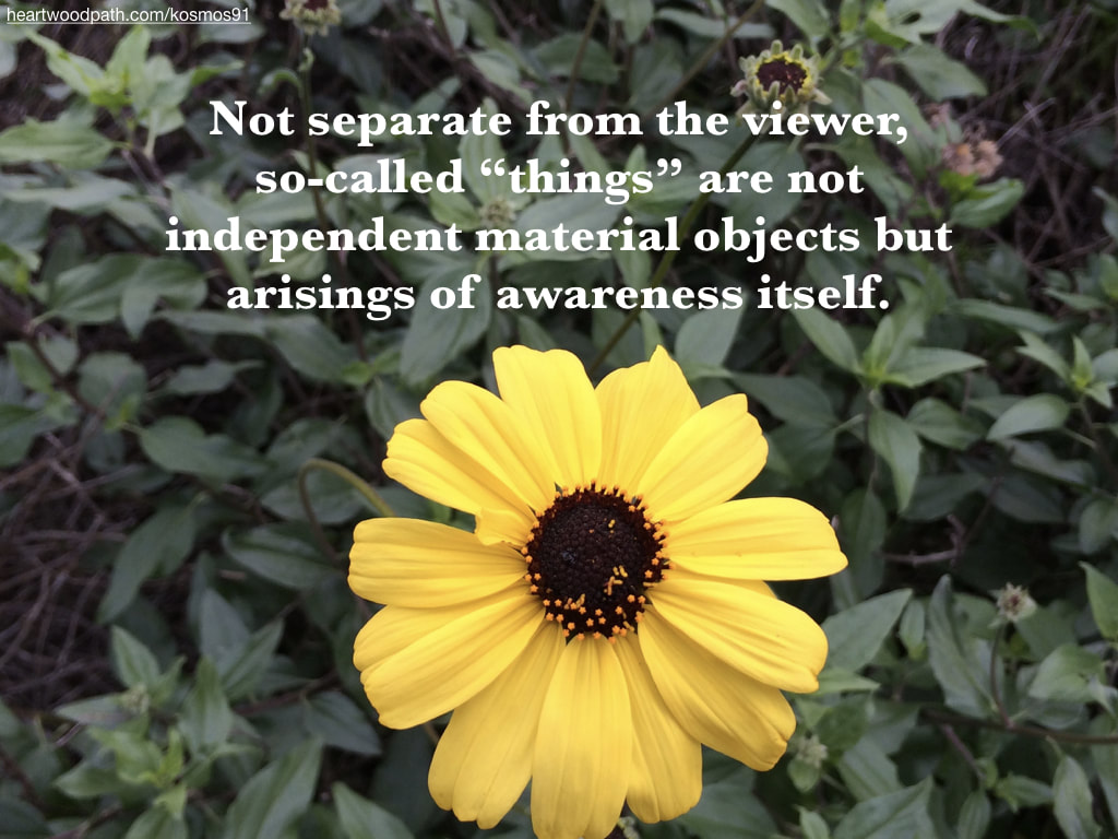 Picture yellow flower with leaves and words Not separate from the viewer, so-called “things” are not independent material objects but arisings of awareness itself