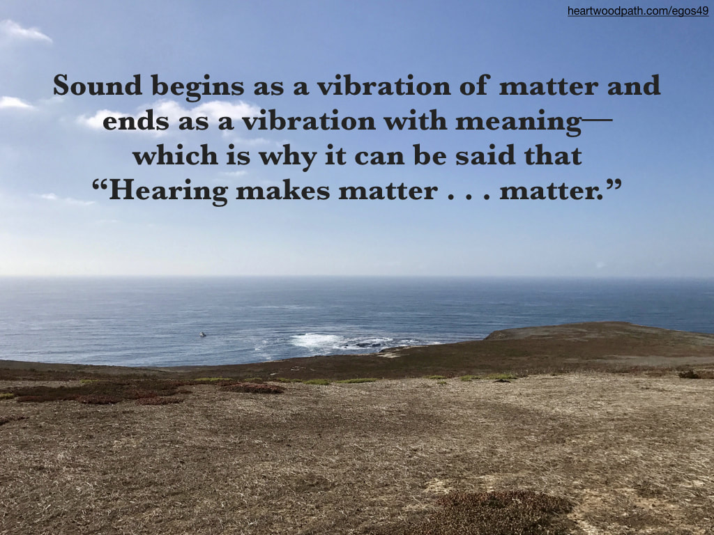 Picture barren island ocean quote Sound begins as a vibration of matter and ends as a vibration with meaning––which is why it can be said that “Hearing makes matter . . . matter.”
