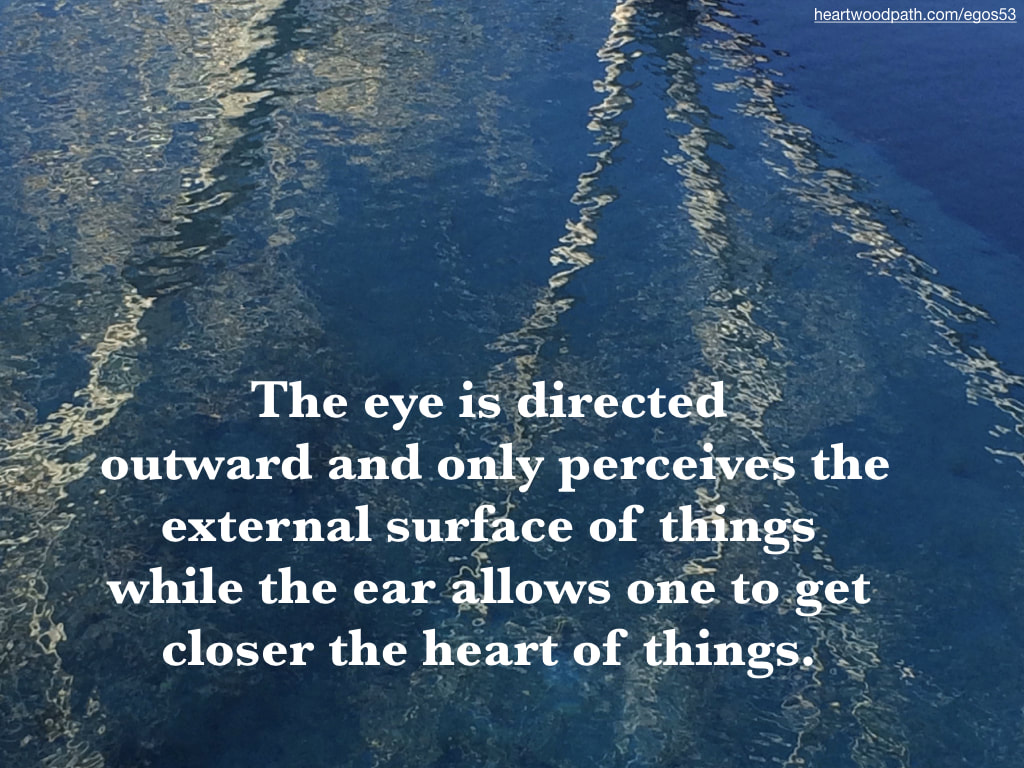 Picture reflection tree ocean quote The eye is directed outward and only perceives the external surface of things while the ear allows one to get closer the heart of things