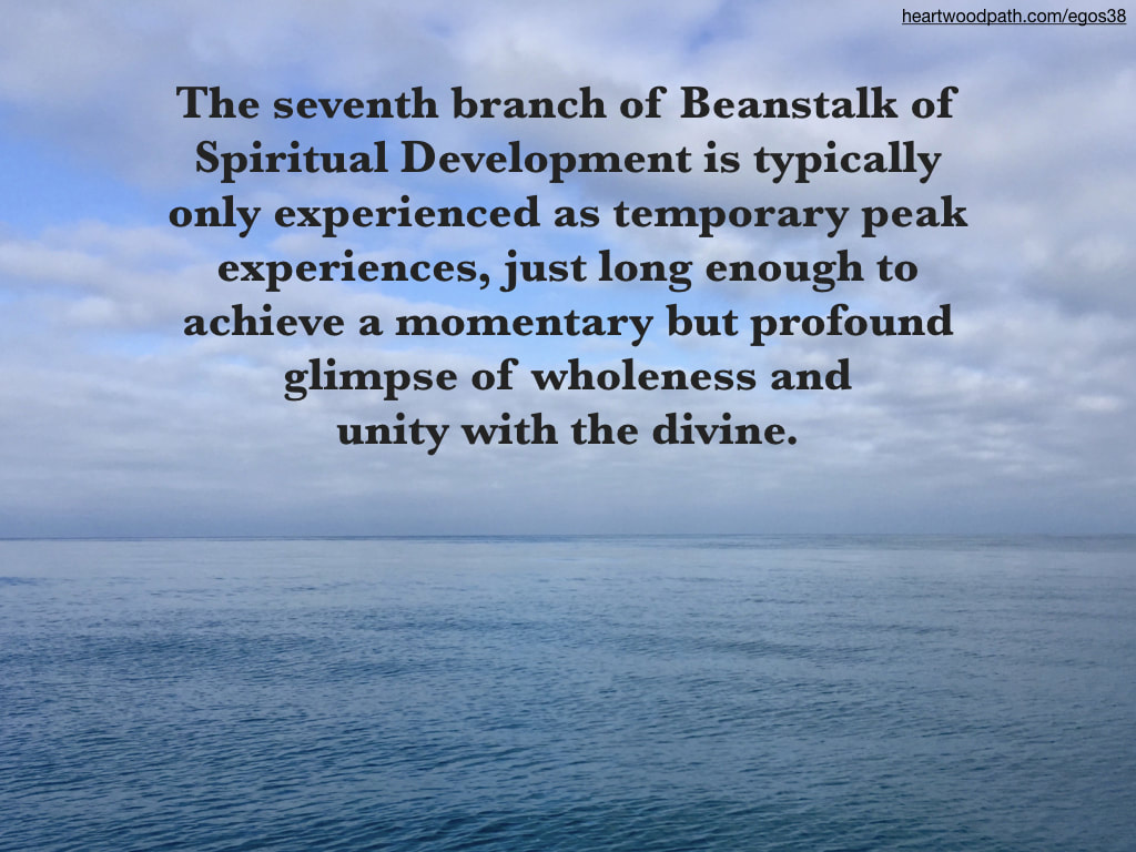 Picture ocean and clouds quote The seventh branch of Beanstalk of Spiritual Development is typically only experienced as temporary peak experiences, just long enough to achieve a momentary but profound glimpse of wholeness and unity with the divine.