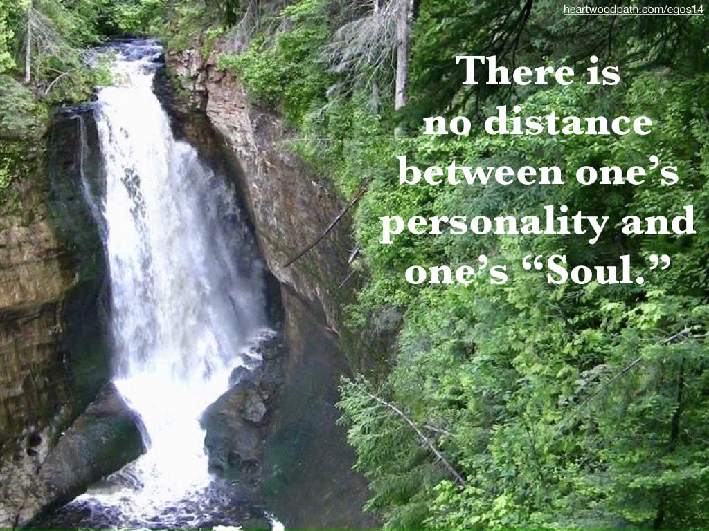 Picture waterfall tropic quote There is no distance between one’s personality and one’s “Soul.”