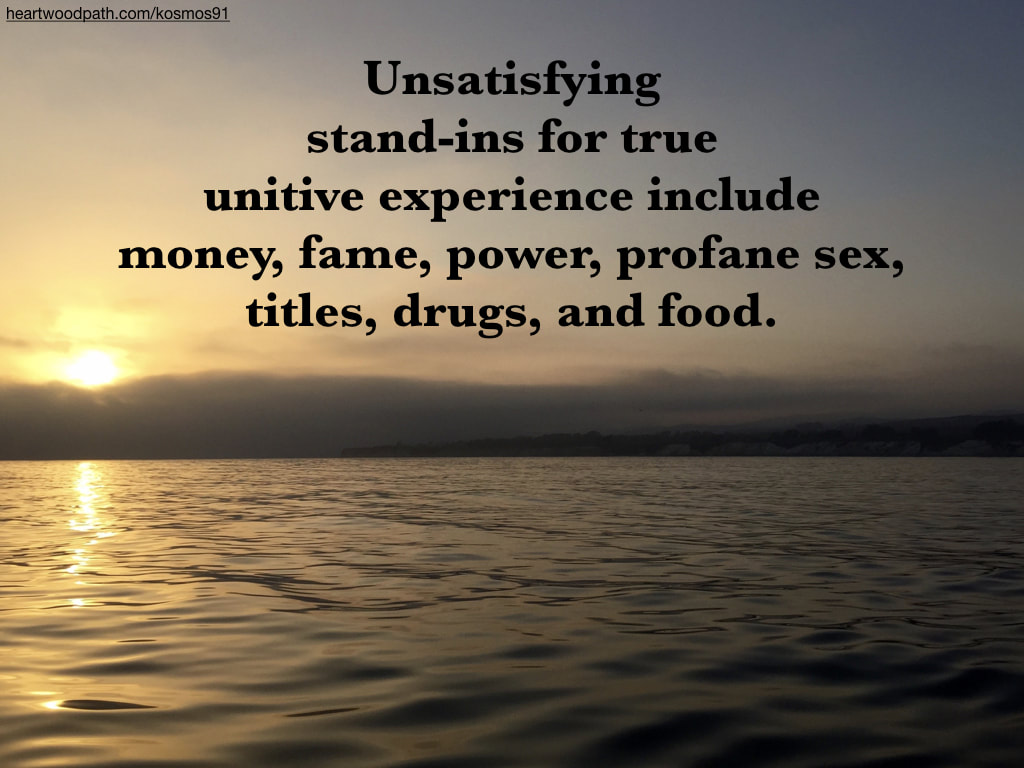 Picture glassy ocean at sunset with quote Unsatisfying stand-ins for true unitive experience include money, fame, power, profane sex, titles, drugs, and food