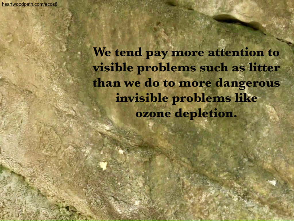 Picture rock texture quote We tend pay more attention to visible problems such as litter than we do to more dangerous invisible problems like ozone depletion