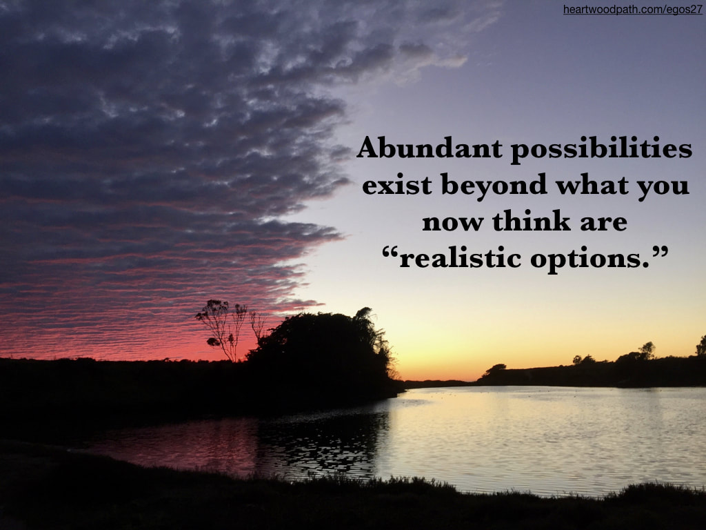 Picture red sunset over lagoon quote Abundant possibilities exist beyond what you now think are “realistic options.” 