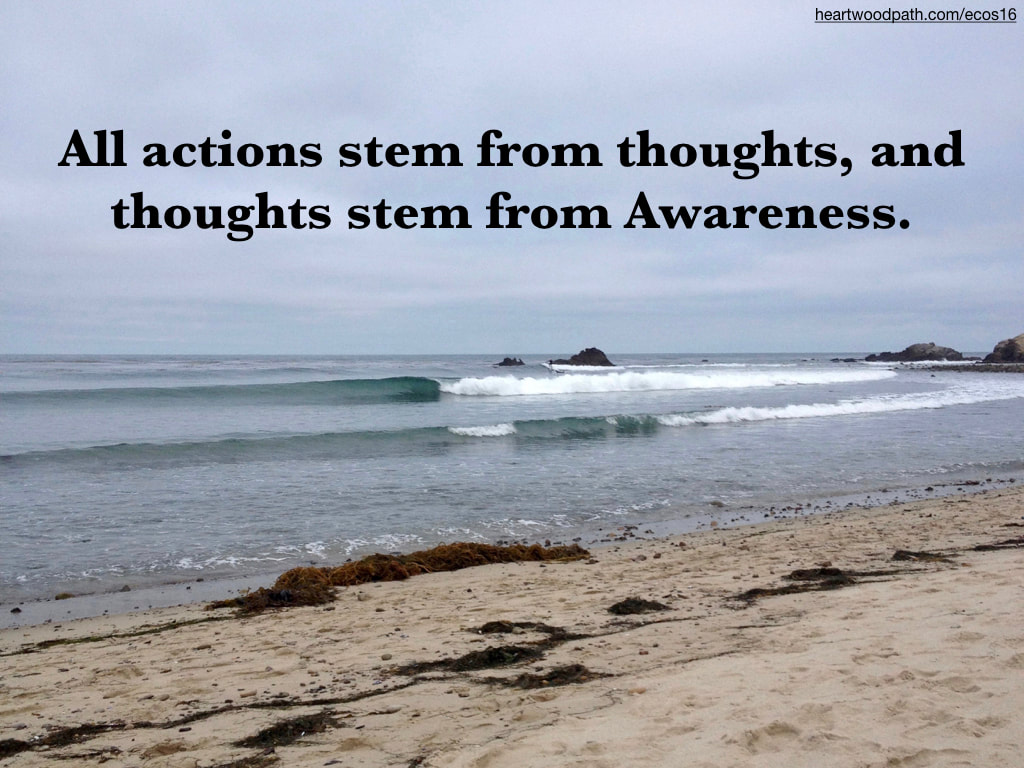 Picture glassy waves quote All actions stem from thoughts, and thoughts stem from Awareness