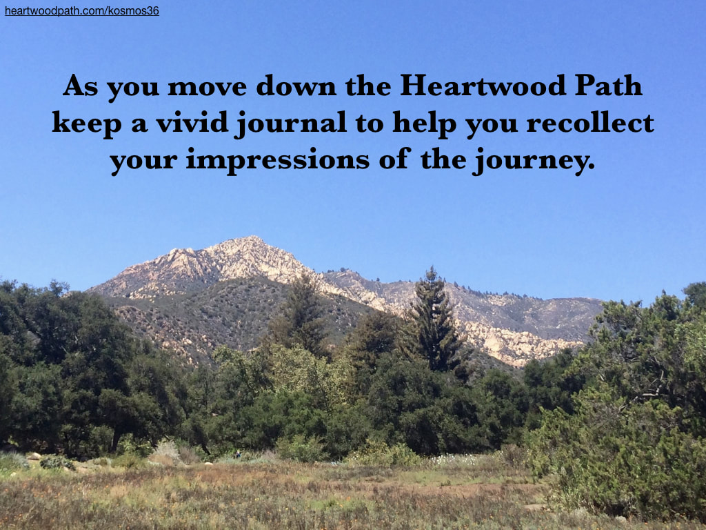 picture of hills and quote As you move down the Heartwood Path keep a vivid journal to help you recollect your impressions of the journey.