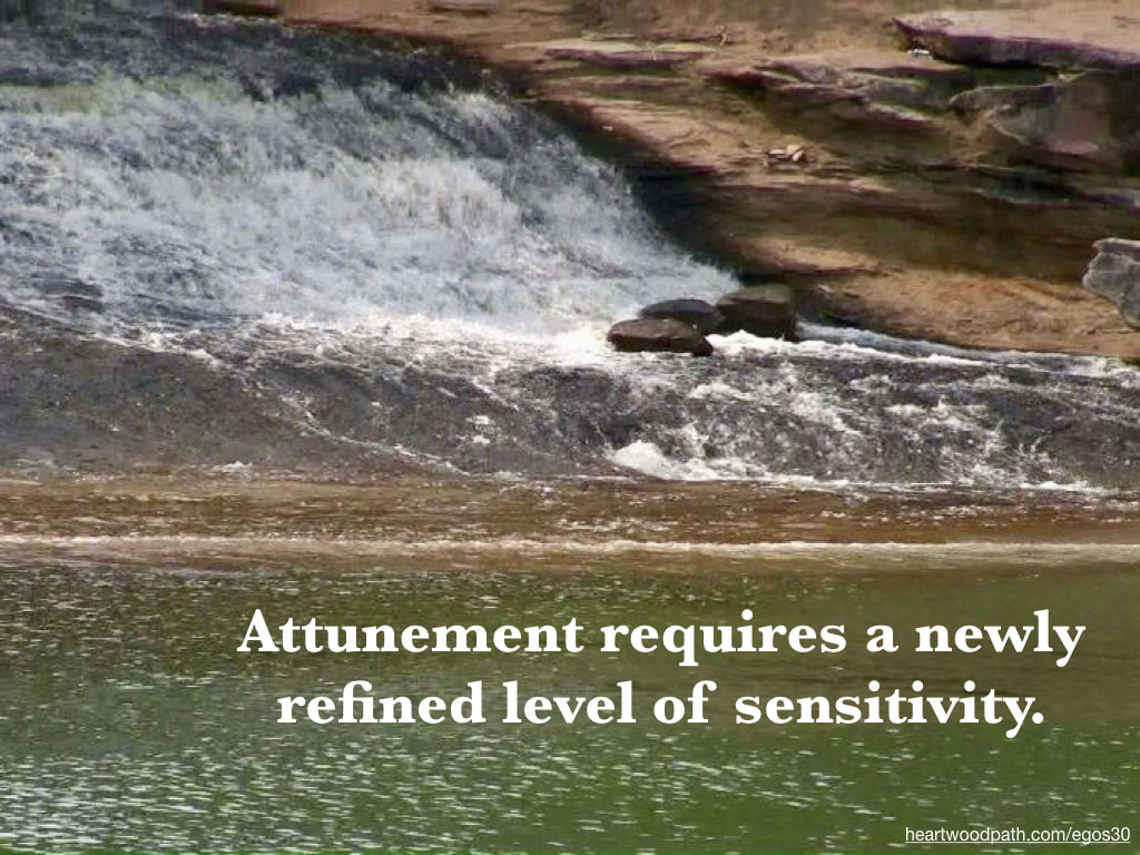 picture river rapid quote Attunement requires a newly refined level of sensitivity