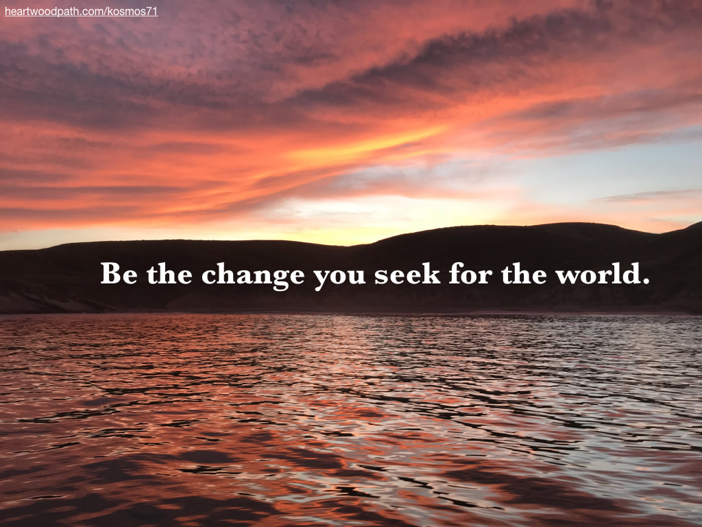 sunset reflection on ocean with words - Be the change you seek for the world