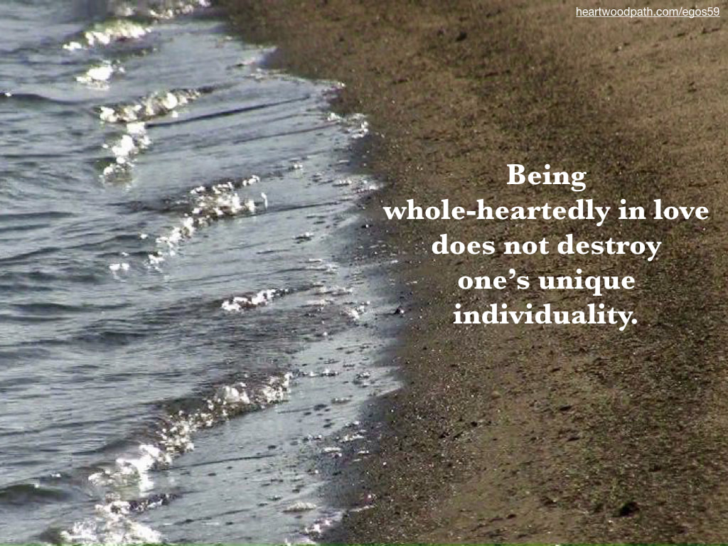 Picture tide line quote Being whole-heartedly in love does not destroy one’s unique individuality