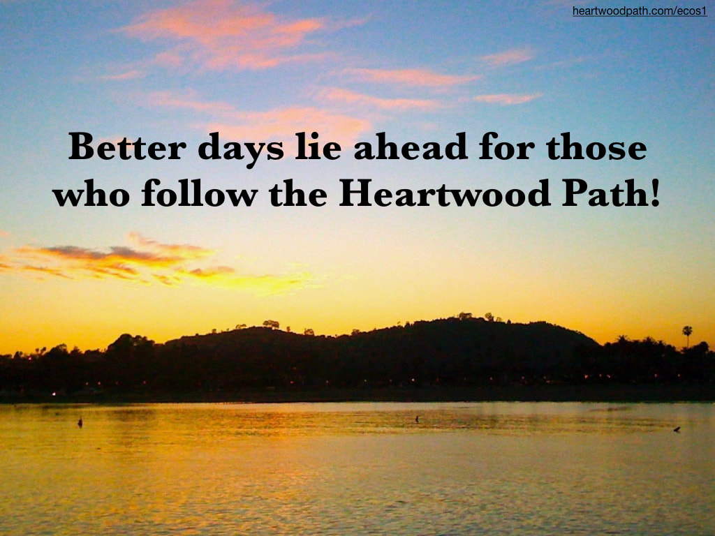 Picture pastel sunset quote Better days lie ahead for those who follow the Heartwood Path