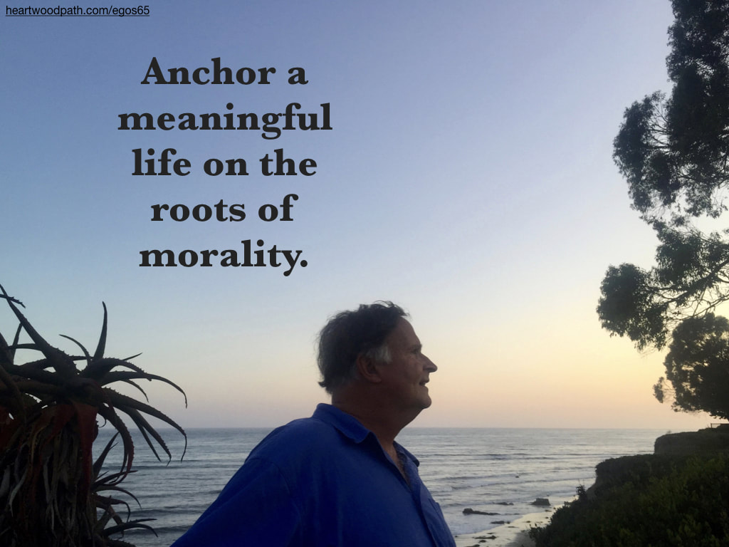 picture-don-pierce-life-coach-saying-Anchor a meaningful life on the roots of morality