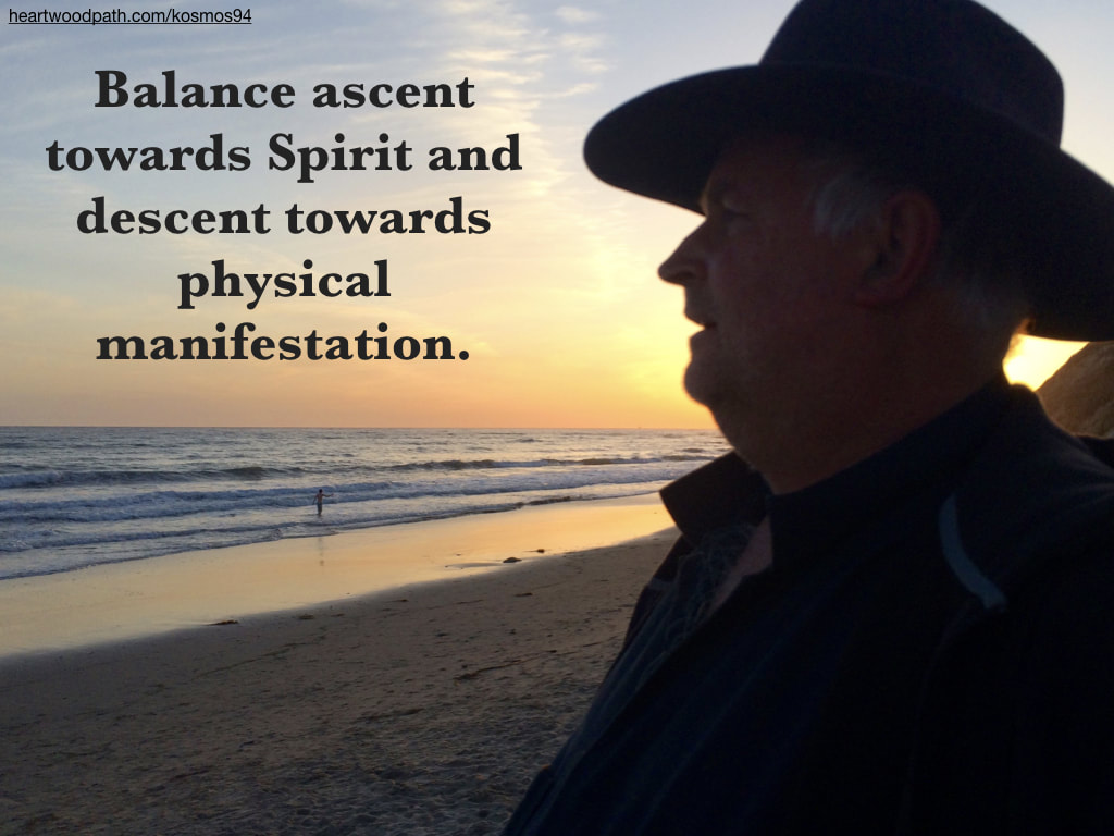 picture-life-coach-don-pierce-saying-Balance ascent towards Spirit and descent towards physical manifestation
