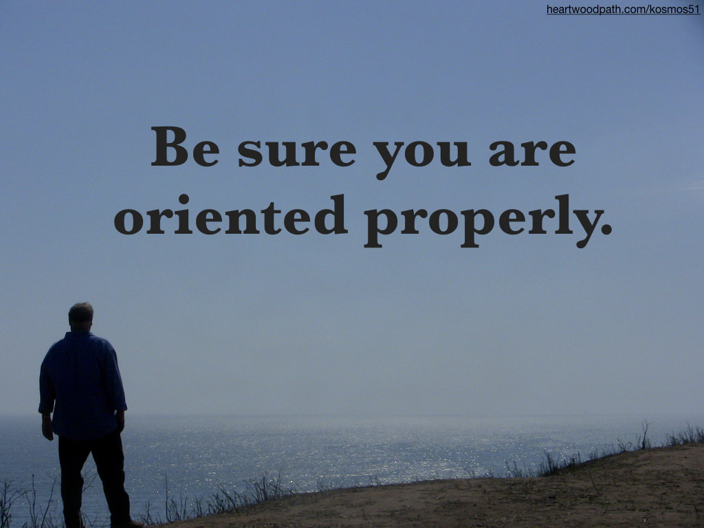 picture-of-life-coach-don-pierce-saying-Be sure you are oriented properly