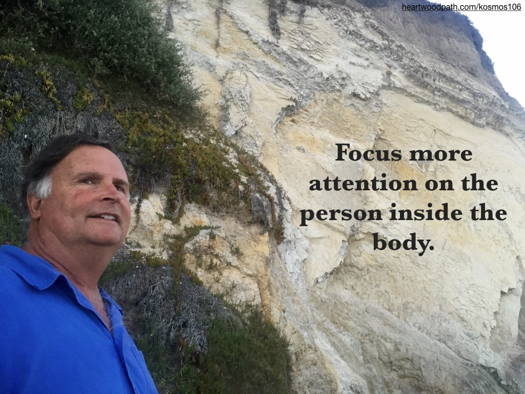 picture-life-coach-don-pierce-saying-Focus more attention on the person inside the body