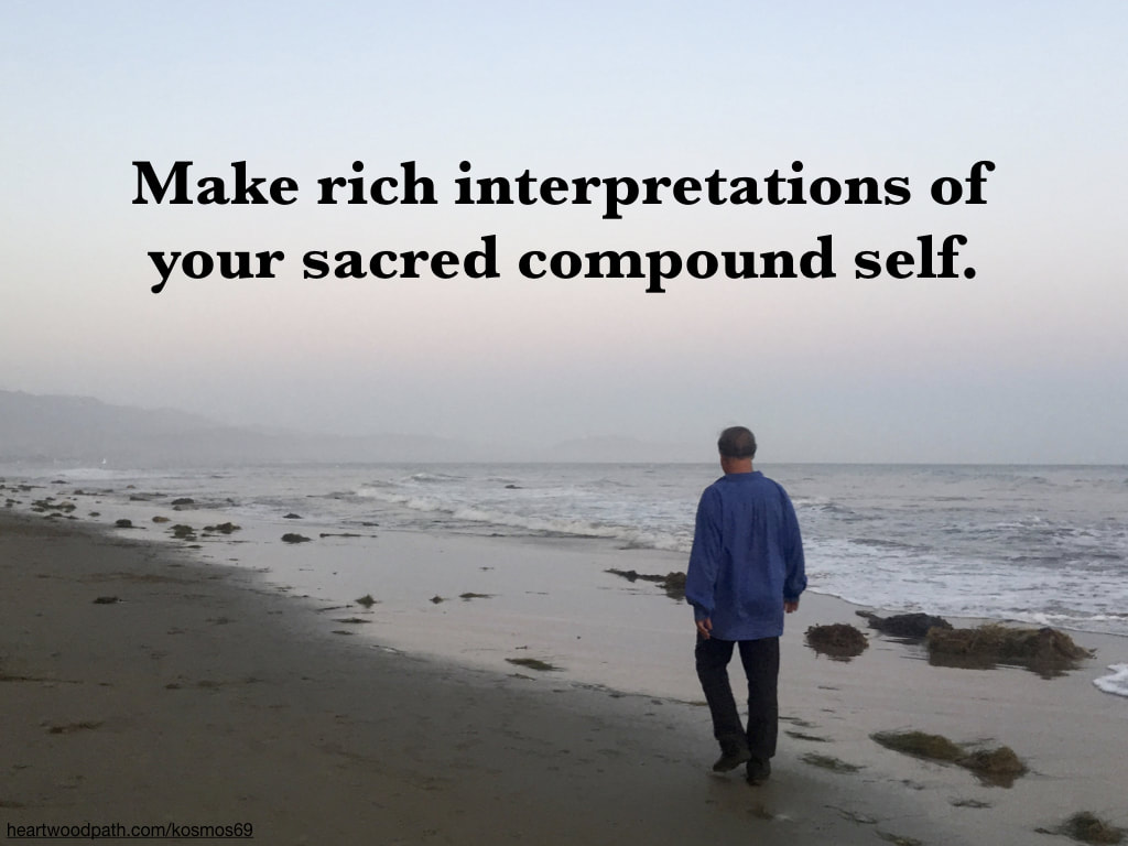 picture-of-life-coach-don-pierce-saying-Make rich interpretations of your sacred compound self