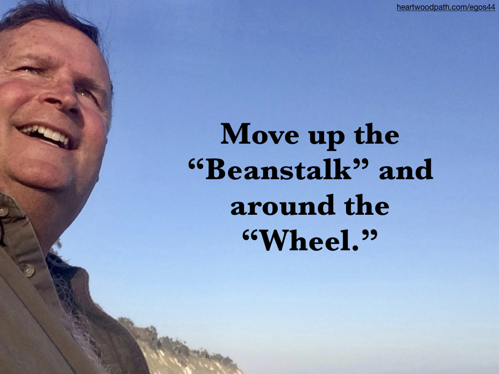 picture-life-coach-don-pierce-saying-Move up the “Beanstalk” and around the “Wheel.”