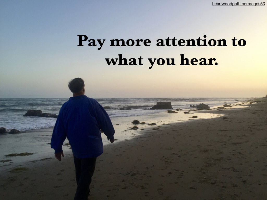 picture-don-pierce-life-coach-saying-Pay more attention to what you hear