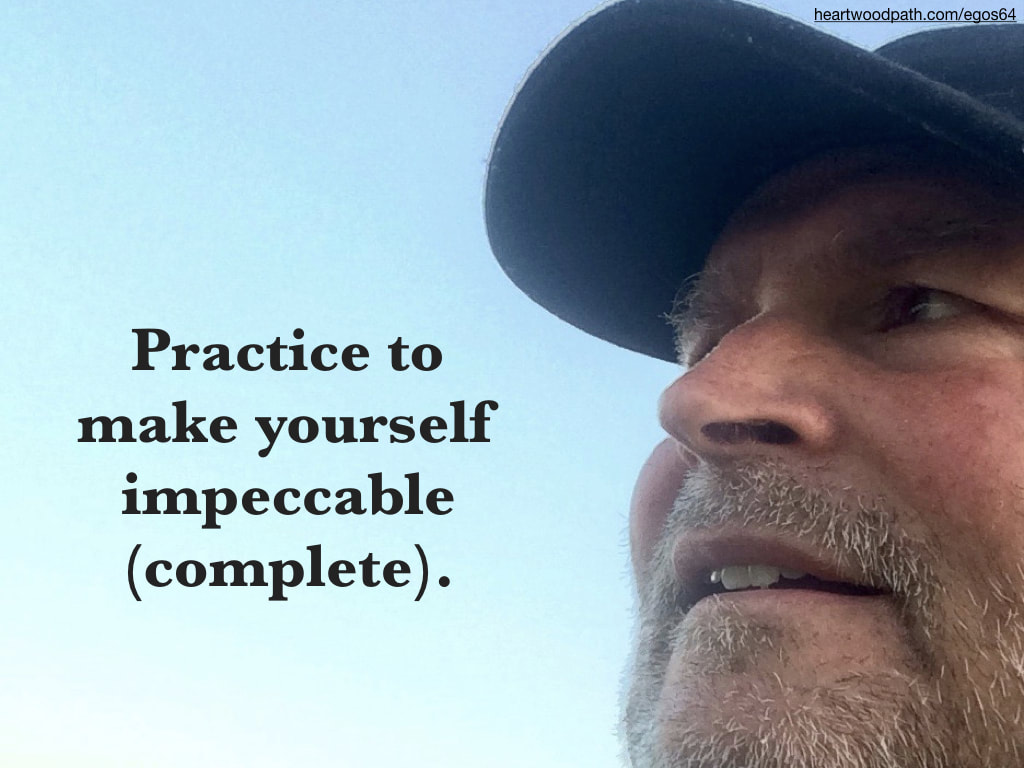 picture-don-pierce-life-coach-saying-Practice to make yourself impeccable (complete)
