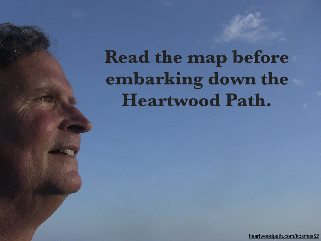 picture-of-life-coach-don-pierce-saying-Read the map before embarking down the Heartwood Path
