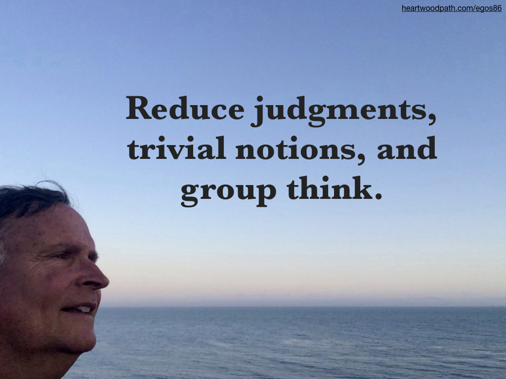 picture-don-pierce-life-coach-saying-Reduce judgments, trivial notions, and group think
