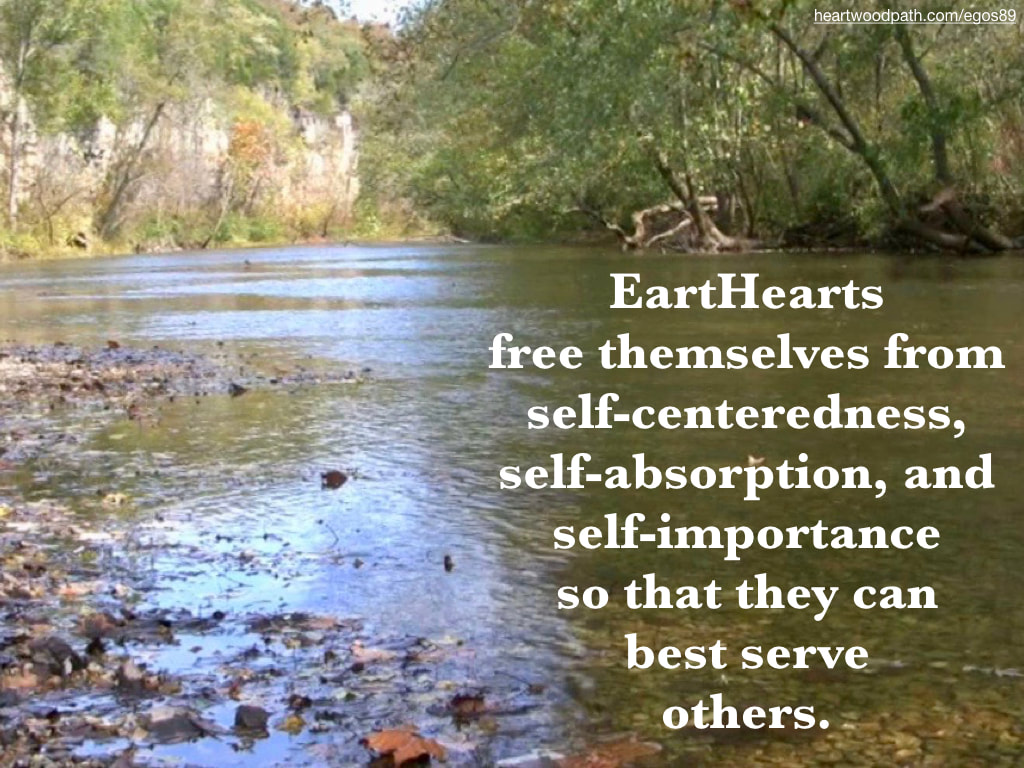 picture river leaves fall quote EartHearts free themselves from self-centeredness, self-absorption, and self-importance so that they can best serve others.