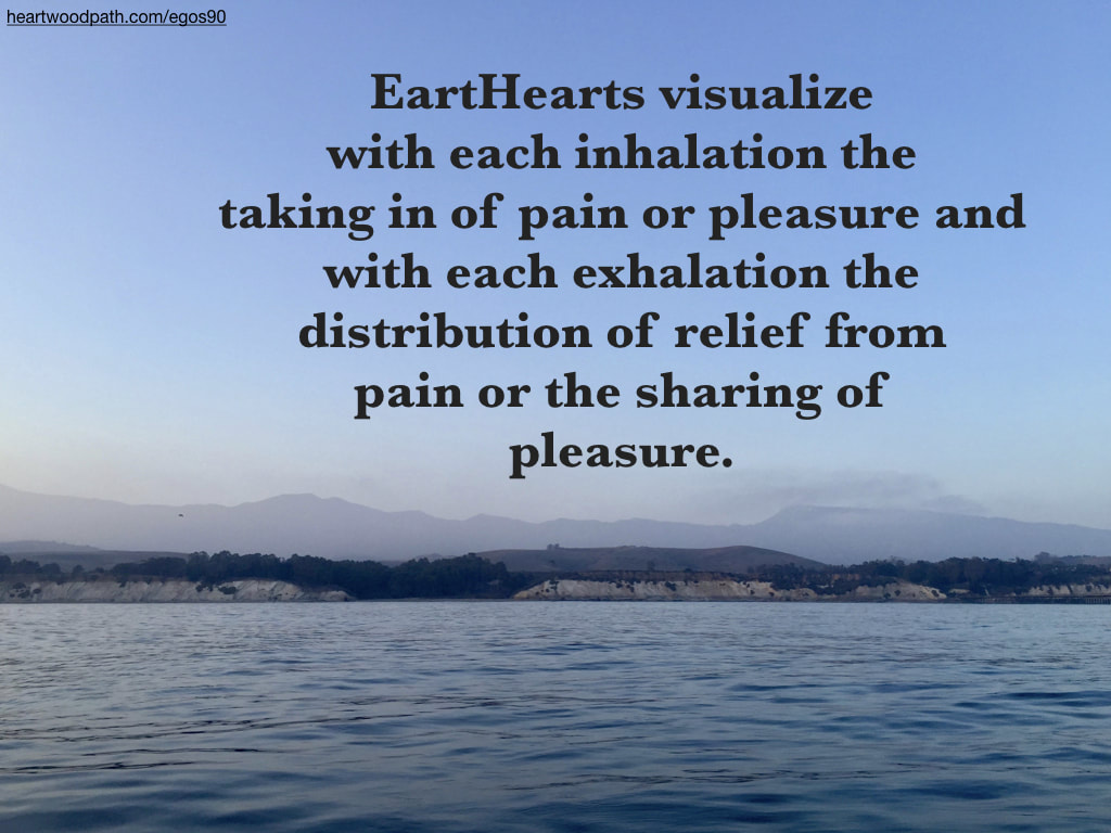 Picture santa barbara quote EartHearts visualize with each inhalation the taking in of pain or pleasure and with each exhalation the distribution of relief from pain or the sharing of pleasure.