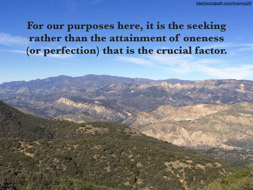 picture of mountains and quote - For our purposes here, it is the seeking rather than the attainment of oneness (or perfection) that is the crucial factor