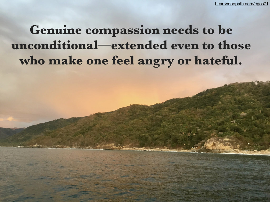 Picture tropical sunset quote Genuine compassion needs to be unconditional--extended even to those who make one feel angry or hateful
