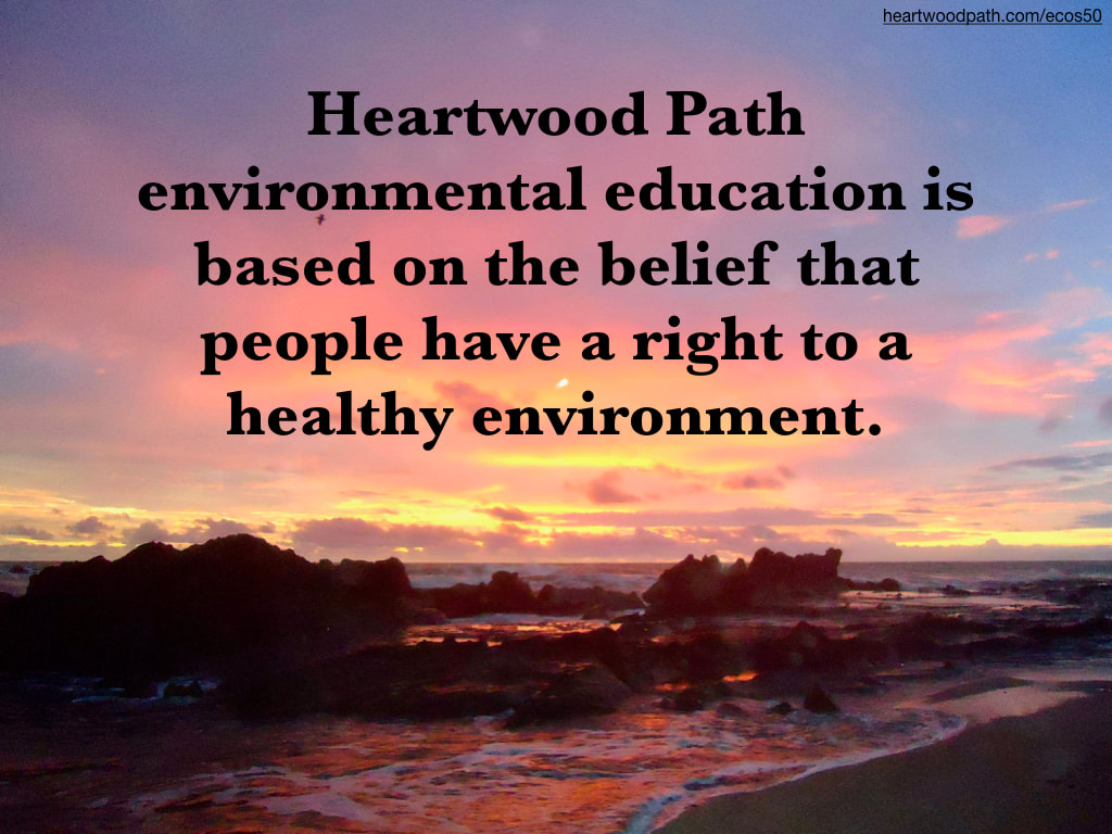 Picture vibrant sunset over ocean quote Heartwood Path environmental education is based on the belief that people have a right to a healthy environment