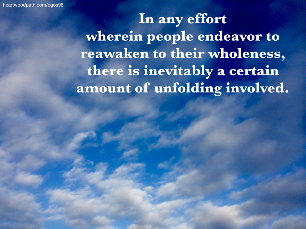 Picture clouds words quote In any effort wherein people endeavor to reawaken to their wholeness, there is inevitably a certain amount of unfolding involved