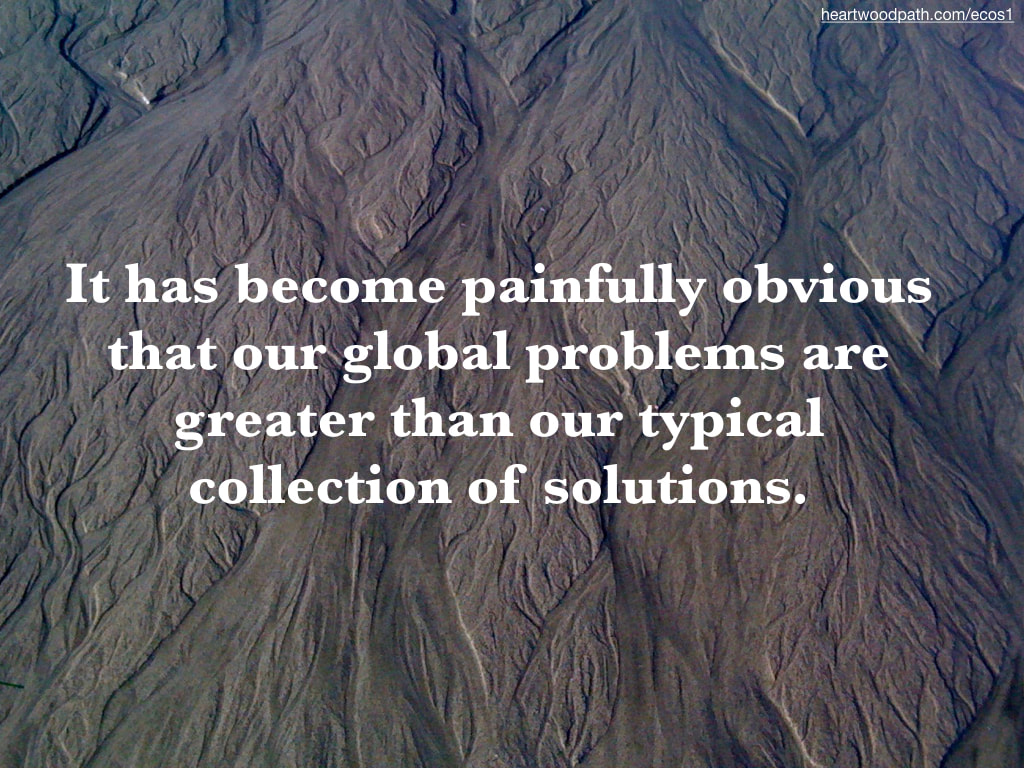 Picture sand ripples quote It has become painfully obvious that our global problems are greater than our typical collection of solutions