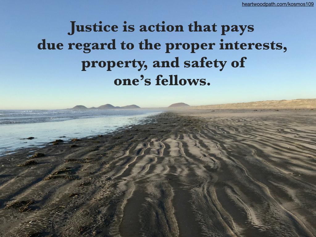 Picture sand ripples beach quote Justice is action that pays due regard to the proper interests, property, and safety of one’s fellows
